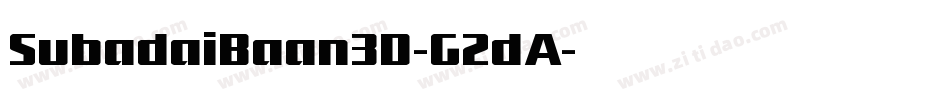 SubadaiBaan3D-G2dA字体转换 SubadaiBaan3D-G2dA字体转换