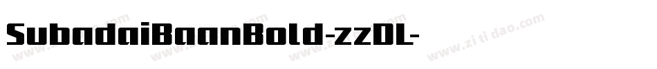 SubadaiBaanBold-zzDL字体转换 SubadaiBaanBold-zzDL字体转换