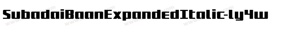 SubadaiBaanExpandedItalic-ly4w字体转换 SubadaiBaanExpandedItalic-ly4w字体转换