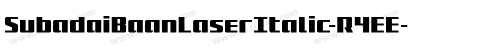 SubadaiBaanLaserItalic-R4EE字体转换 SubadaiBaanLaserItalic-R4EE字体转换