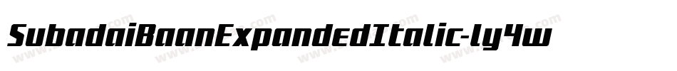 SubadaiBaanExpandedItalic-ly4w字体转换 SubadaiBaanExpandedItalic-ly4w字体转换