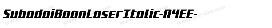 SubadaiBaanLaserItalic-R4EE字体转换 SubadaiBaanLaserItalic-R4EE字体转换