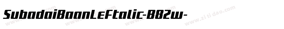 SubadaiBaanLeftalic-B82w字体转换 SubadaiBaanLeftalic-B82w字体转换
