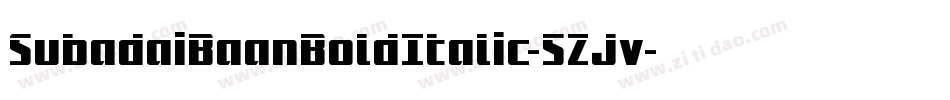 SubadaiBaanBoldItalic-5ZJv字体转换 SubadaiBaanBoldItalic-5ZJv字体转换