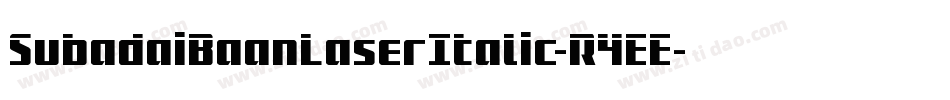 SubadaiBaanLaserItalic-R4EE字体转换 SubadaiBaanLaserItalic-R4EE字体转换