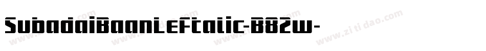 SubadaiBaanLeftalic-B82w字体转换 SubadaiBaanLeftalic-B82w字体转换