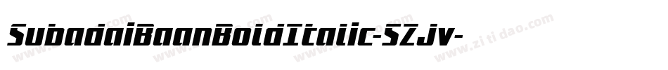 SubadaiBaanBoldItalic-5ZJv字体转换 SubadaiBaanBoldItalic-5ZJv字体转换