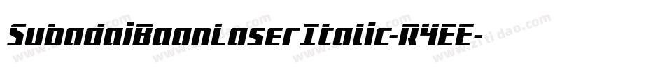 SubadaiBaanLaserItalic-R4EE字体转换 SubadaiBaanLaserItalic-R4EE字体转换