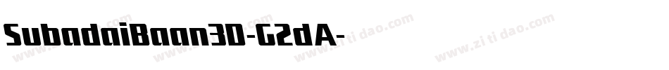 SubadaiBaan3D-G2dA字体转换 SubadaiBaan3D-G2dA字体转换