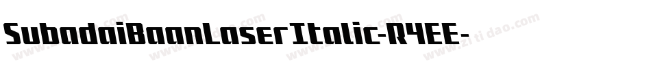 SubadaiBaanLaserItalic-R4EE字体转换 SubadaiBaanLaserItalic-R4EE字体转换