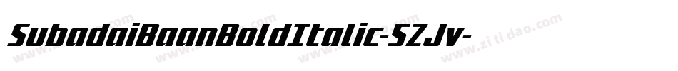 SubadaiBaanBoldItalic-5ZJv字体转换 SubadaiBaanBoldItalic-5ZJv字体转换