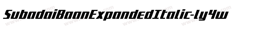 SubadaiBaanExpandedItalic-ly4w字体转换 SubadaiBaanExpandedItalic-ly4w字体转换