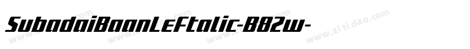 SubadaiBaanLeftalic-B82w字体转换 SubadaiBaanLeftalic-B82w字体转换