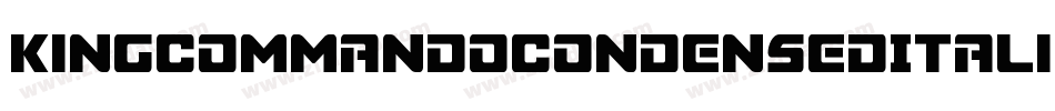 KingCommandoCondensedItalic-qlnl字体转换 KingCommandoCondensedItalic-qlnl字体转换