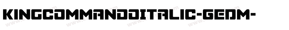 KingCommandoItalic-GEDm字体转换 KingCommandoItalic-GEDm字体转换