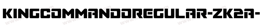 KingCommandoRegular-zK2a字体转换 KingCommandoRegular-zK2a字体转换