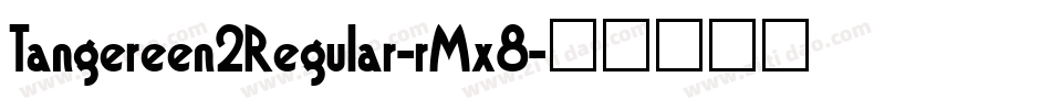 Tangereen2Regular-rMx8字体转换