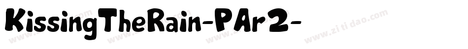 KissingTheRain-PAr2字体转换 KissingTheRain-PAr2字体转换