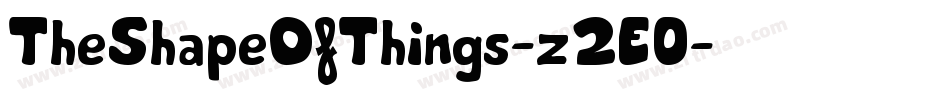 TheShapeOfThings-z2E0字体转换 TheShapeOfThings-z2E0字体转换