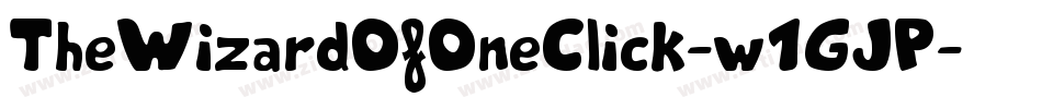 TheWizardOfOneClick-w1GJP字体转换 TheWizardOfOneClick-w1GJP字体转换