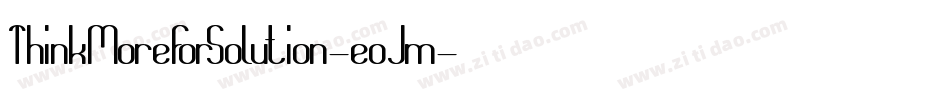 ThinkMoreForSolution-eoJm字体转换