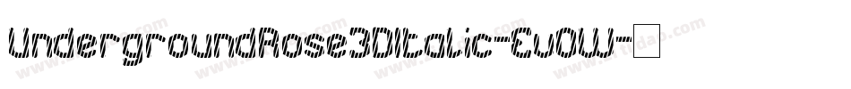 UndergroundRose3DItalic-Ev0W字体转换