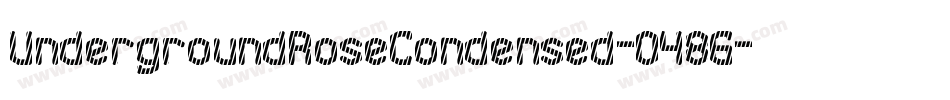 UndergroundRoseCondensed-O486字体转换
