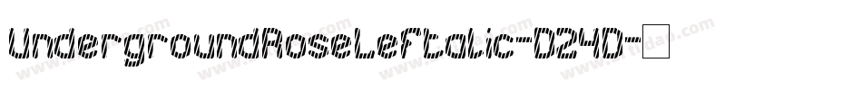 UndergroundRoseLeftalic-D24D字体转换