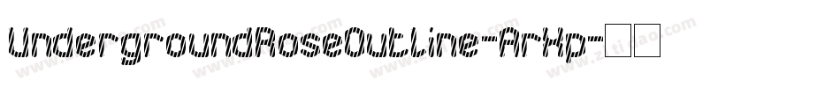 UndergroundRoseOutline-ArXp字体转换