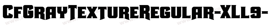CfGrayTextureRegular-XLl9字体转换
