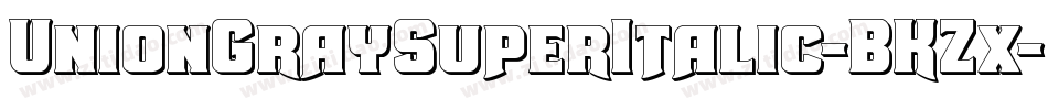 UnionGraySuperItalic-BKZx字体转换