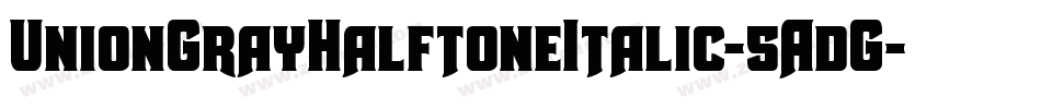 UnionGrayHalftoneItalic-5AdG字体转换