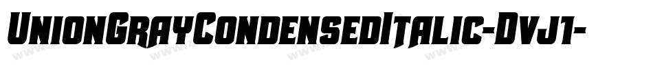 UnionGrayCondensedItalic-Dvj1字体转换