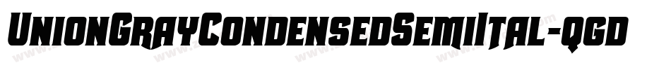 UnionGrayCondensedSemiItal-qgdV字体转换 UnionGrayCondensedSemiItal-qgdV字体转换