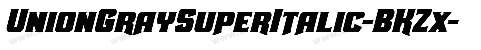 UnionGraySuperItalic-BKZx字体转换