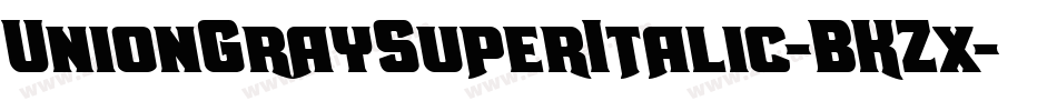 UnionGraySuperItalic-BKZx字体转换