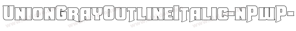 UnionGrayOutlineItalic-nPwP字体转换