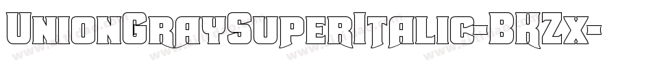 UnionGraySuperItalic-BKZx字体转换