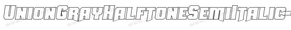 UnionGrayHalftoneSemiItalic-6qPD字体转换