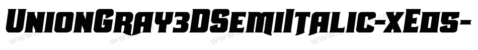UnionGray3DSemiItalic-xE05字体转换