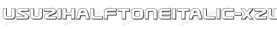 UsuziHalftoneItalic-xzw8字体转换