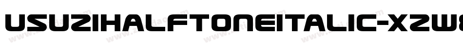 UsuziHalftoneItalic-xzw8字体转换