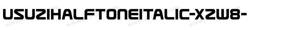 UsuziHalftoneItalic-xzw8字体转换