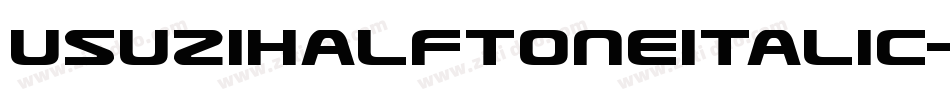 UsuziHalftoneItalic-xzw8字体转换
