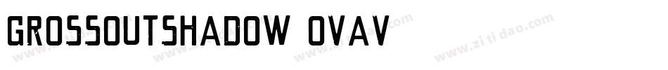 GrossoutShadow-ovaV字体转换