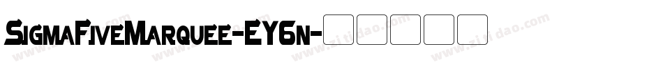 SigmaFiveMarquee-EY6n字体转换