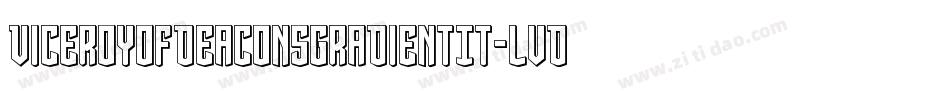 ViceroyOfDeaconsGradientIt-lvDX字体转换 ViceroyOfDeaconsGradientIt-lvDX字体转换