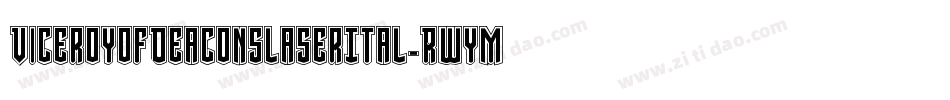 ViceroyOfDeaconsLaserItal-RWYM字体转换