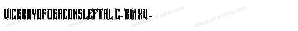 ViceroyOfDeaconsLeftalic-BMxV字体转换