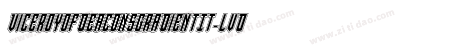 ViceroyOfDeaconsGradientIt-lvDX字体转换 ViceroyOfDeaconsGradientIt-lvDX字体转换